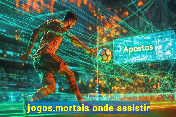 jogos.mortais onde assistir